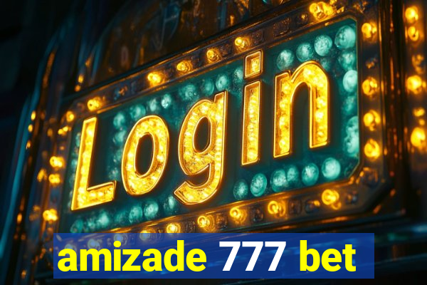 amizade 777 bet